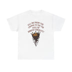 Fill Me From the Crown to the Toe with Direst cruelty - Unisex Tee
