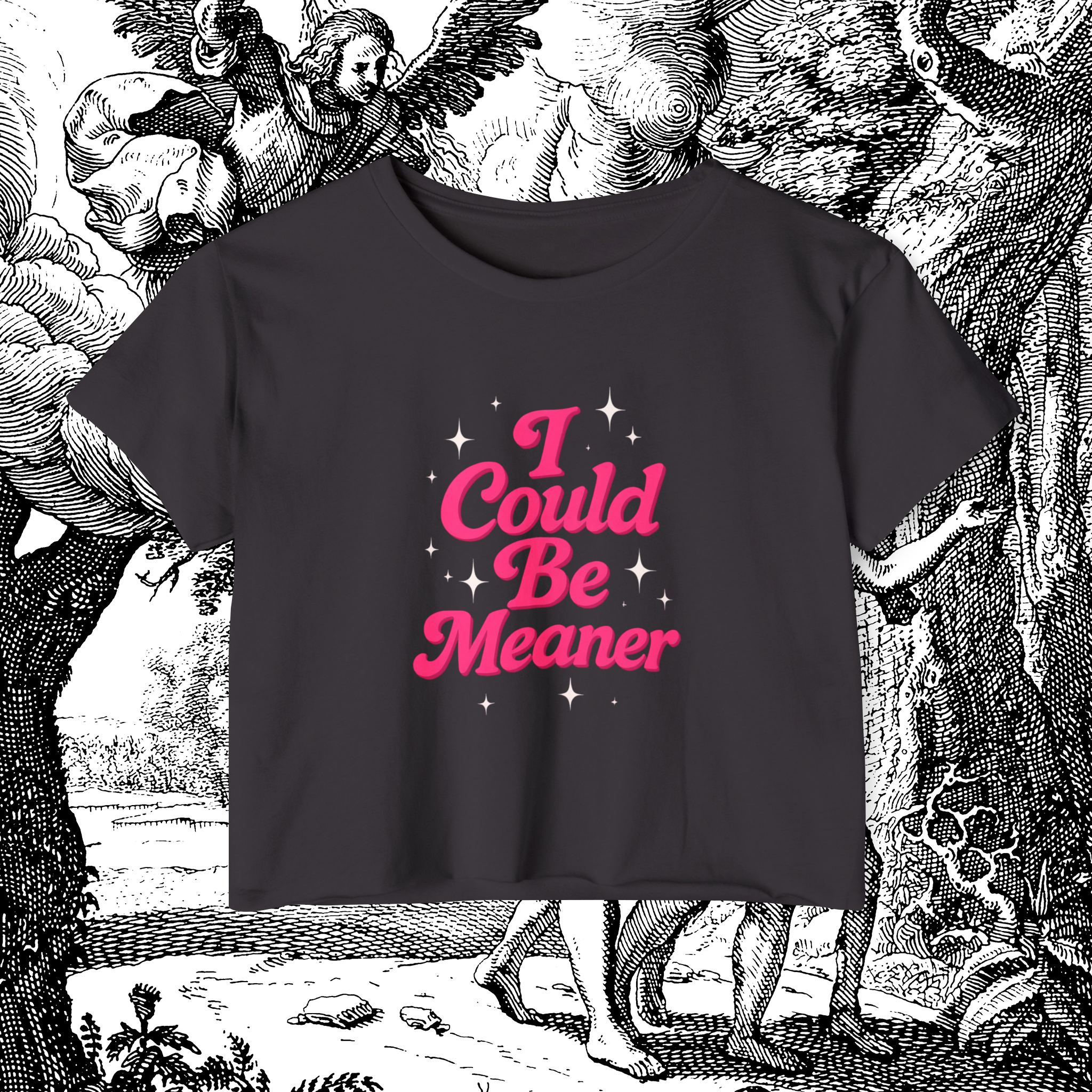 I Could Be Meaner Crop Tee