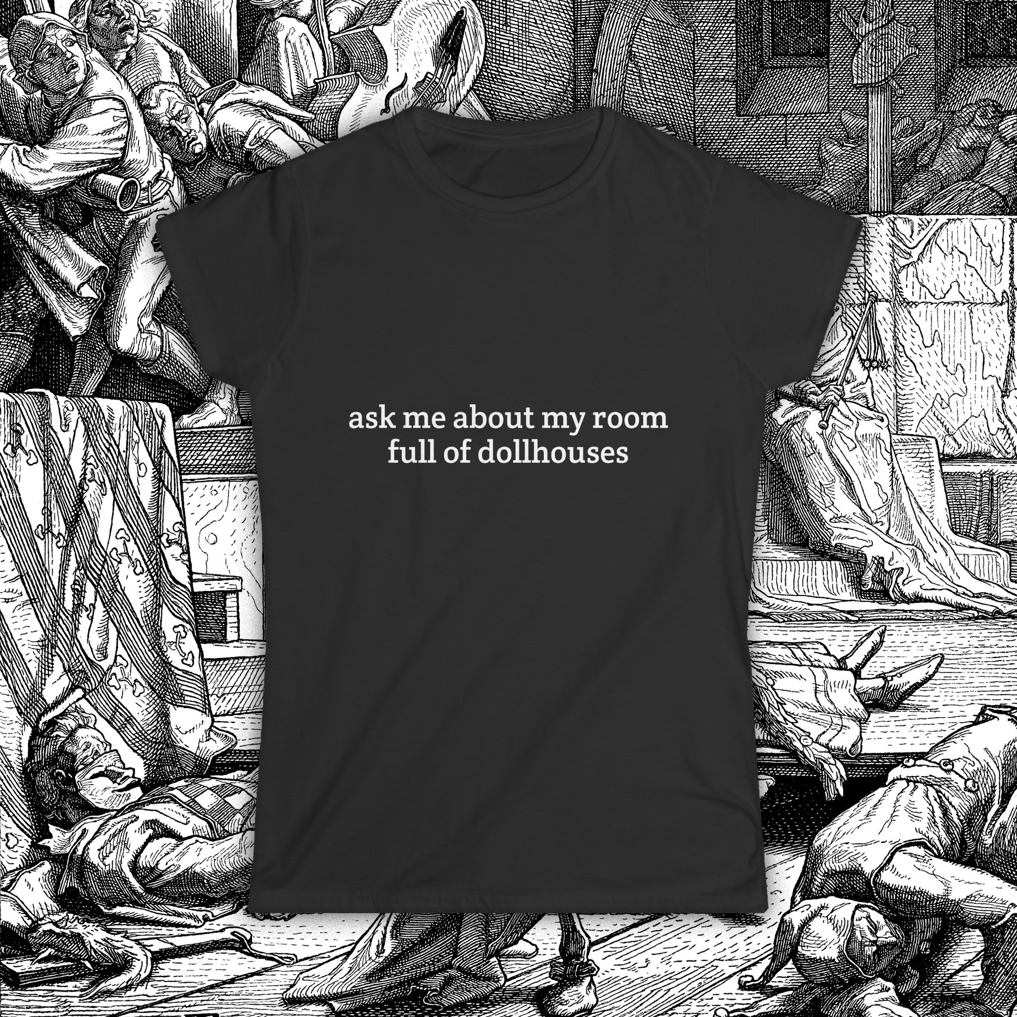 Ask Me About My Dollhouses Tee