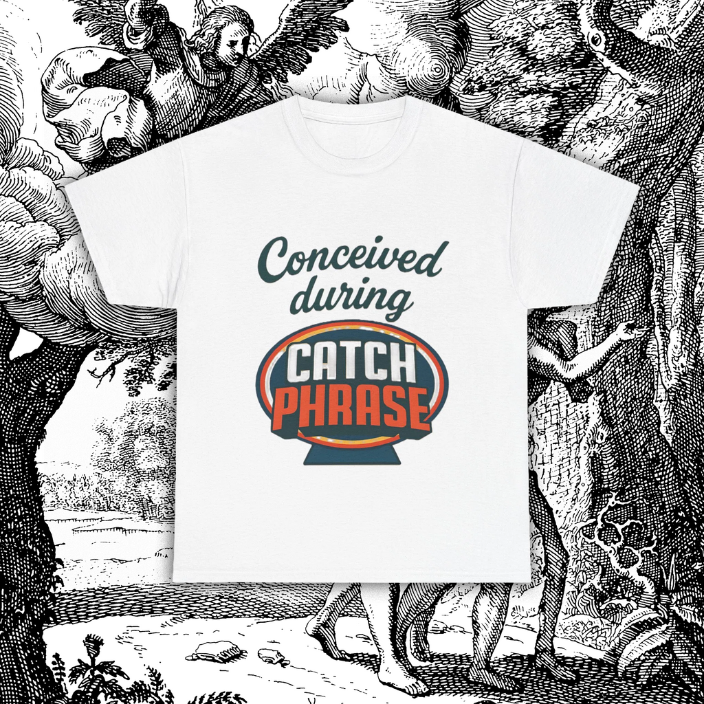 Concieved During CatchPhrase Unisex Tee
