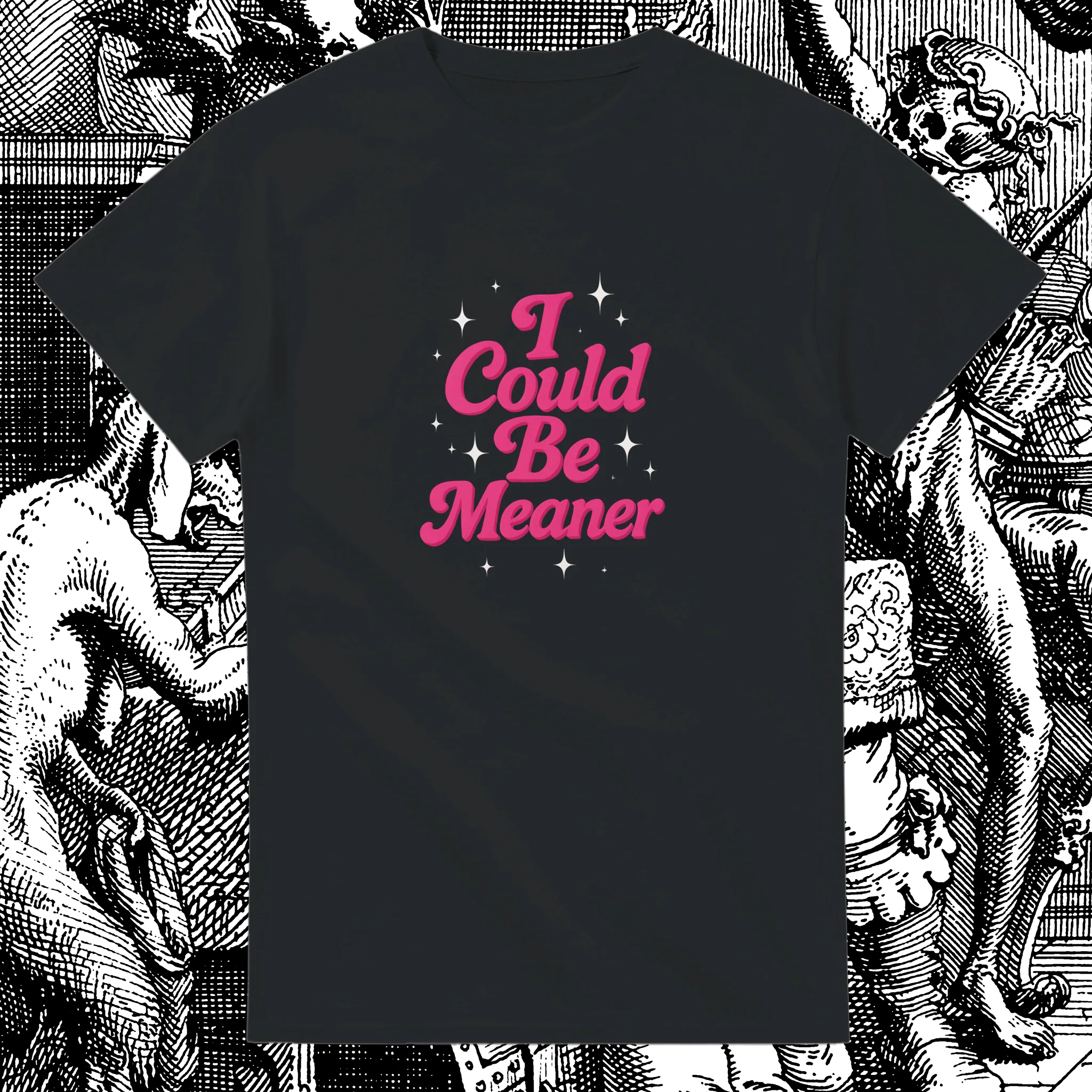 I Could Be Meaner Unisex Tee
