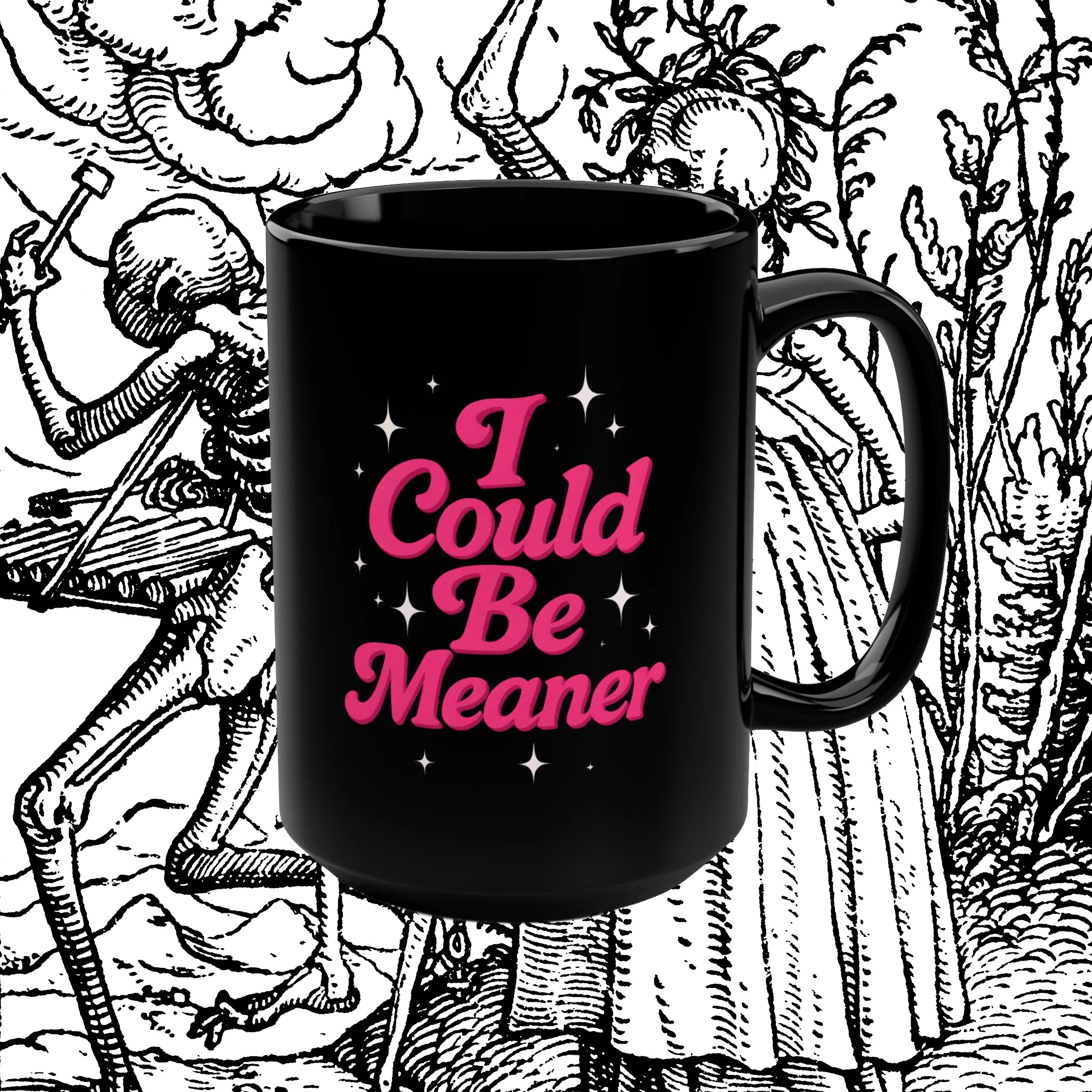 I Could Be Meaner Black Mug