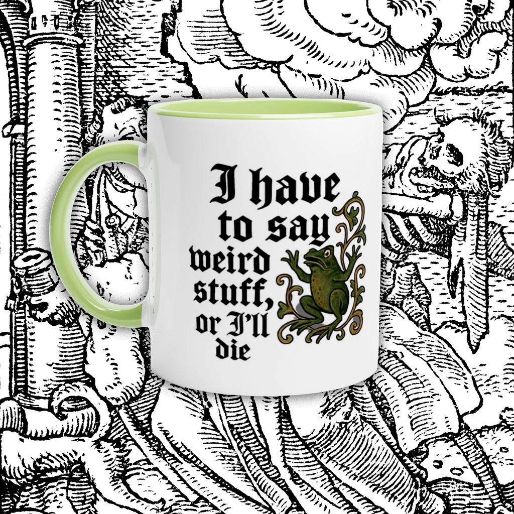 Have to Say Weird Stuff Ceramic Mug