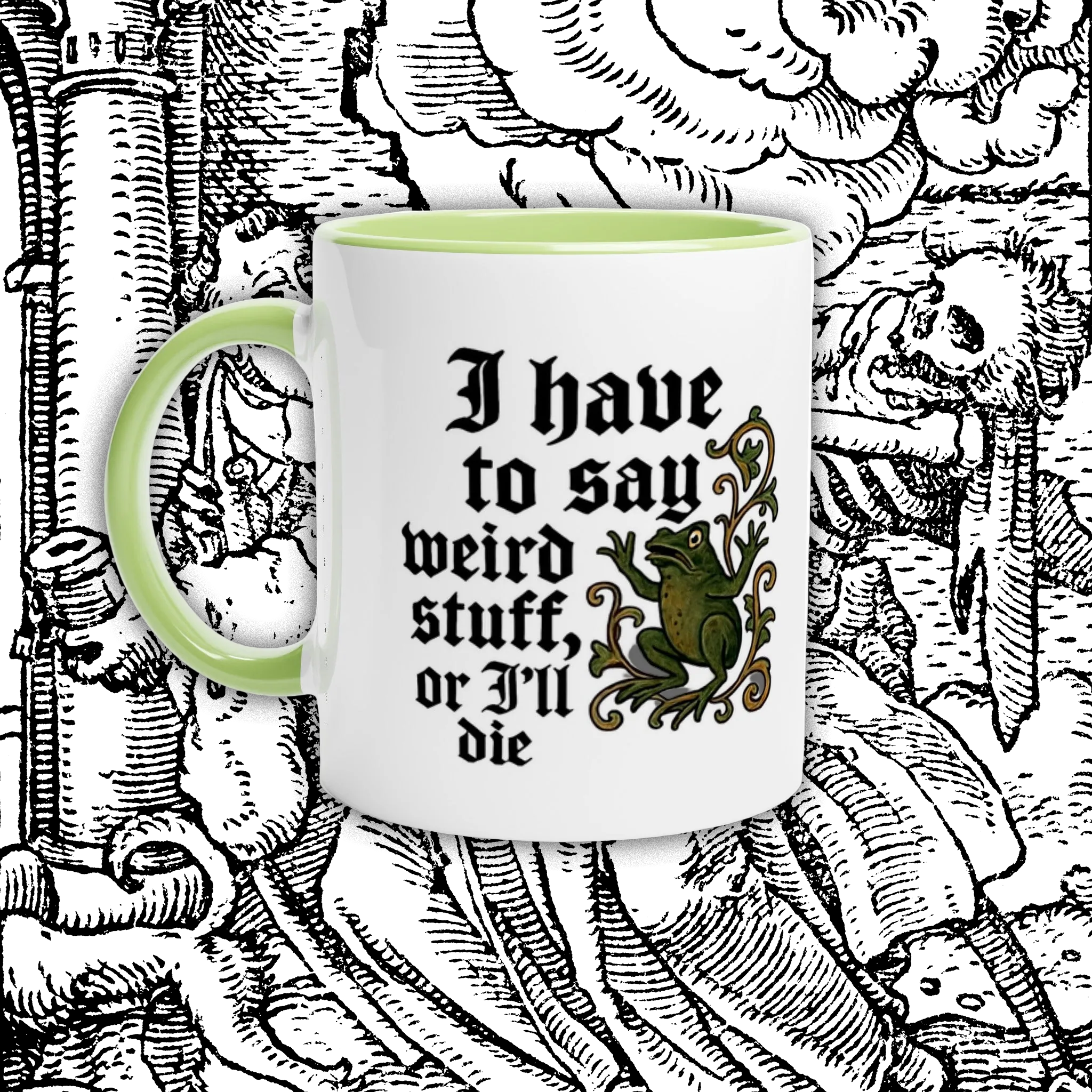 Have to Say Weird Stuff Ceramic Mug