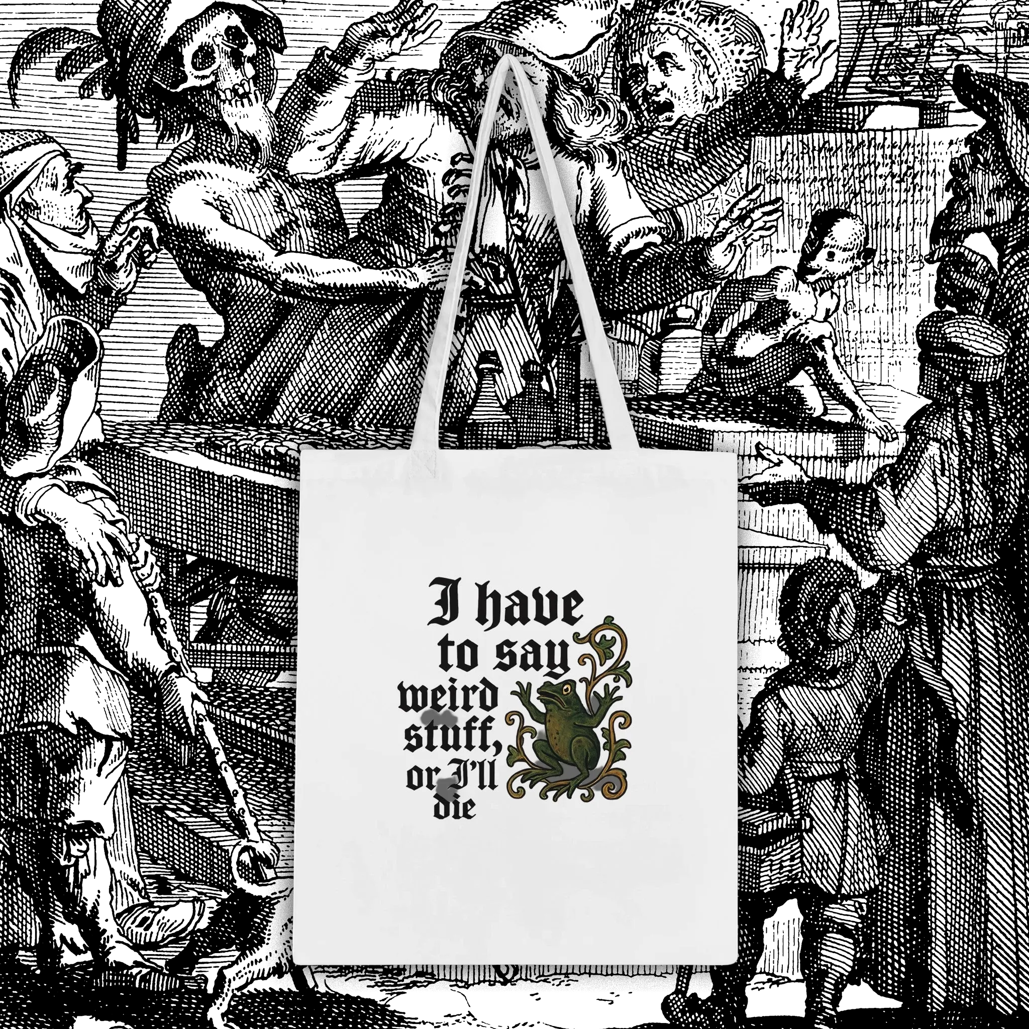 Have To Say Weird Stuff Tote Bag