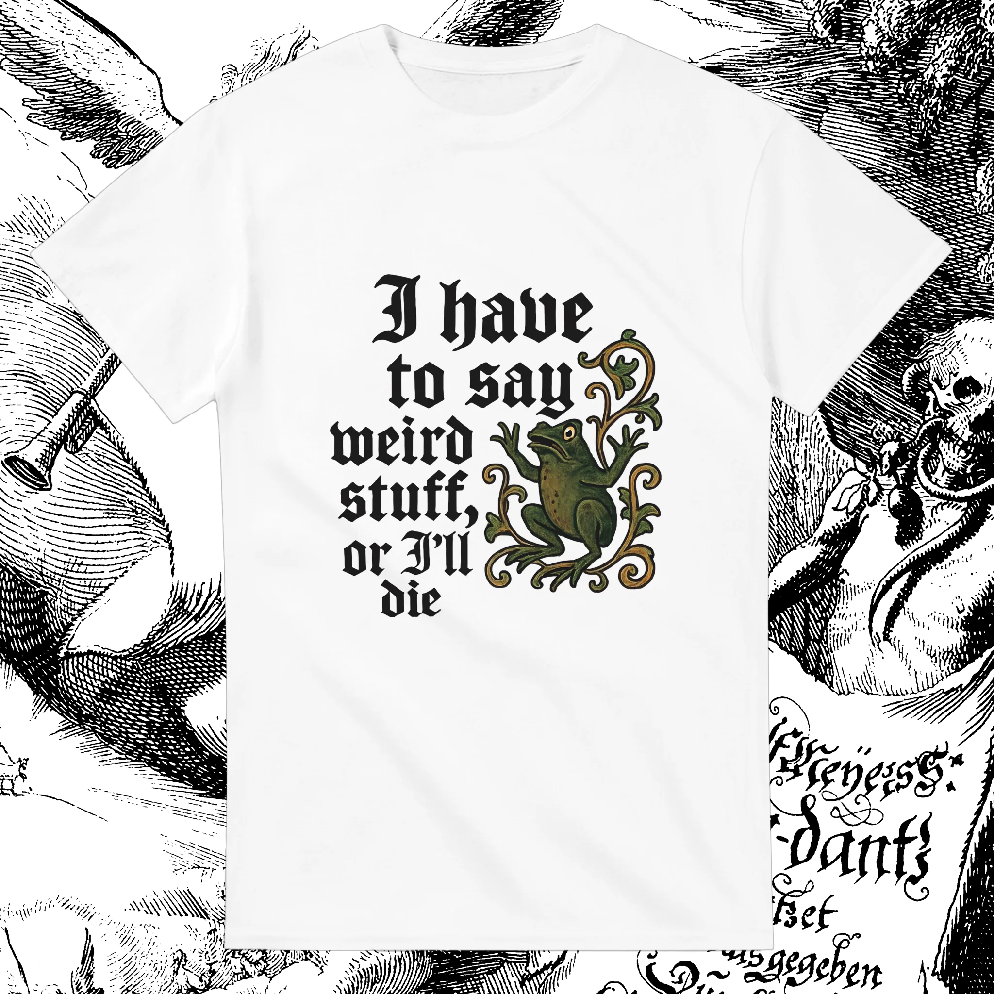 Have To Say Weird Stuff Unisex Tee